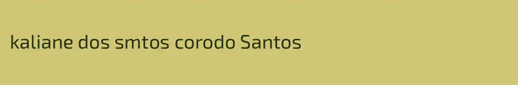 kaliane dos smtos corodo Santos